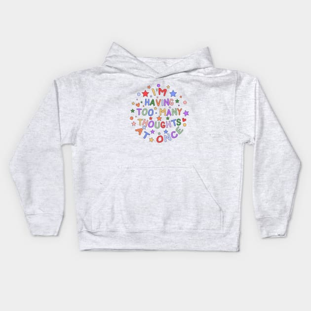 I'm Having Too Many Thoughts At Once - Embracing Neurodiversity and Mental Health Kids Hoodie by InclusivePins